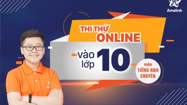 THI THỬ ONLINE VÀO LỚP 10 MÔN TIẾNG ANH CHUYÊN